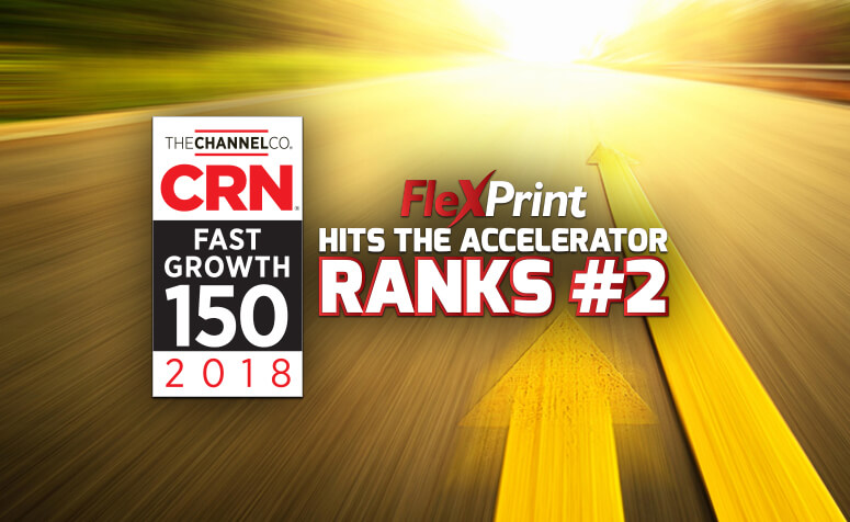 FlexPrint Ranks #2 on 2018 CRN Fast Growth 150 List